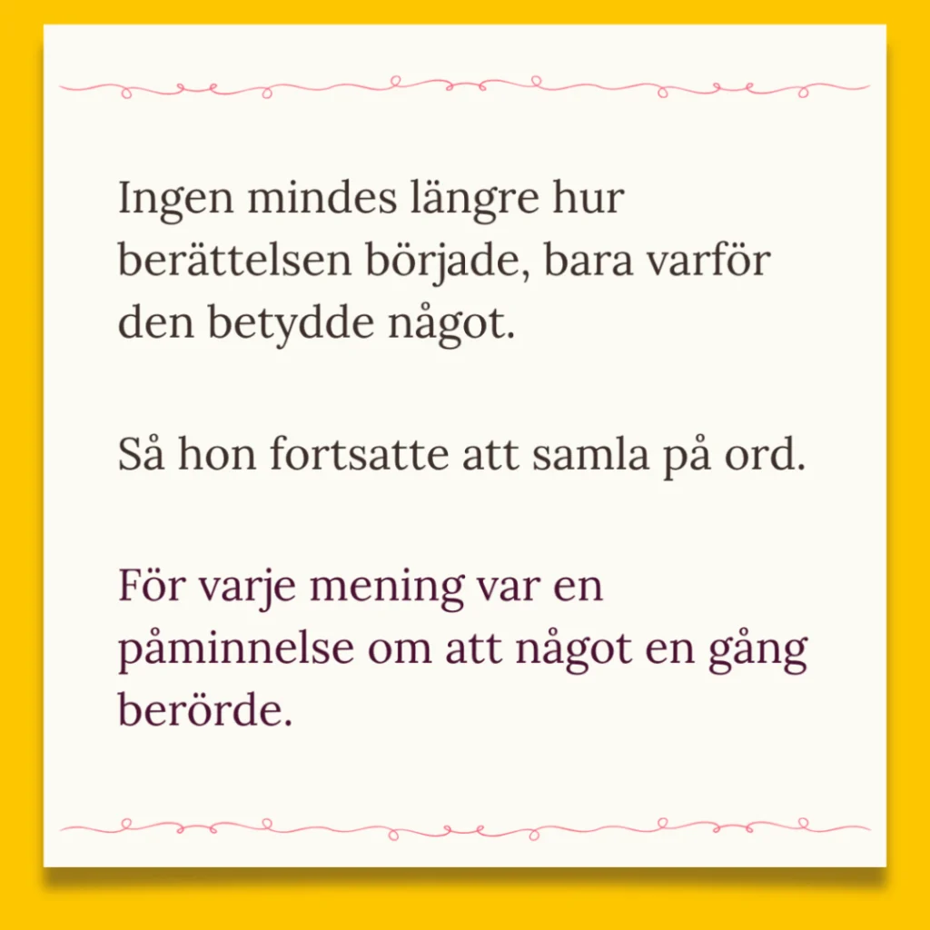 Indragare till Portfolion. Bild på en text av Daniela Barchan. "Ingen mindes längre hur berättelsen började, bara varför den betydde något. Så hon fortsatte att samla på ord. För varje mening var en påminnelse om att något en gång berörde.